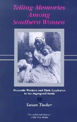 Rozprávanie spomienok južanských žien: Domáce pracovníčky a ich zamestnávatelia na segregovanom Juhu - Telling Memories Among Southern Women: Domestic Workers and Their Employers in the Segregated South