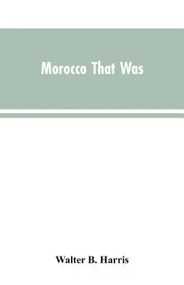 Maroko, ktoré bolo - Morocco that was