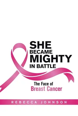 Stala sa mocnou v boji: Tvár rakoviny prsníka - She Became Mighty in Battle: The Face of Breast Cancer