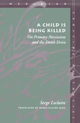 Zabíjajú dieťa: O primárnom narcizme a pude smrti - A Child Is Being Killed: On Primary Narcissism and the Death Drive