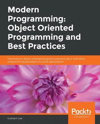 Moderné programovanie: Objektovo orientované programovanie a osvedčené postupy - Modern Programming: Object Oriented Programming and Best Practices