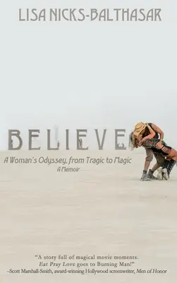 Verte! Odyssea ženy od tragédie po kúzlo - Believe!: A Woman's Odyssey, from Tragic to Magic
