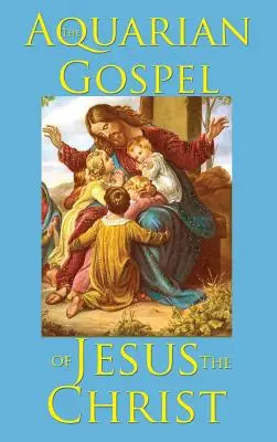 Vodnárske evanjelium Ježiša Krista - The Aquarian Gospel of Jesus the Christ