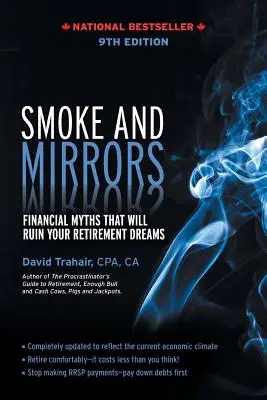 Dym a zrkadlá: Finančné mýty, ktoré zničia vaše sny o dôchodku, 9. vydanie - Smoke and Mirrors: Financial Myths That Will Ruin Your Retirement Dreams, 9th Edition