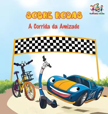 Sobre Rodas-A Corrida da Amizade (portugalská detská kniha): (Detské knihy v portugalčine) - Sobre Rodas-A Corrida da Amizade (Portuguese Children's Book): The Wheels - The Friendship Race (Kids Books in Portuguese)