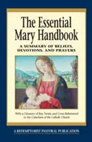 Základná príručka o Márii: Príručka: Súhrn viery, pobožností a modlitieb - Essential Mary Handbook: A Summary of Beliefs, Devotions, and Prayers