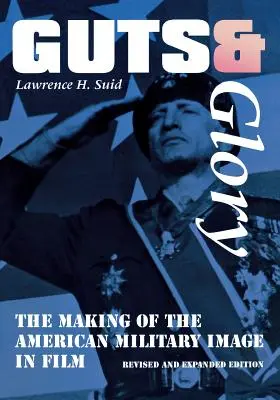 Odvaha a sláva: The Making of American Military Image in Film (Tvorba amerického vojenského obrazu vo filme) - Guts and Glory: The Making of the American Military Image in Film