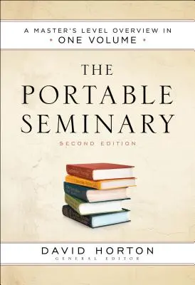 Prenosný seminár: Prehľad na magisterskej úrovni v jednom zväzku - The Portable Seminary: A Master's Level Overview in One Volume
