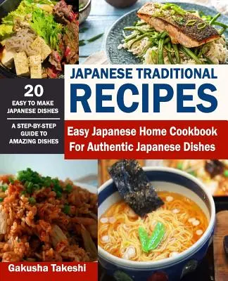 Japonské tradičné recepty: Jednoduchá japonská domáca kuchárka na prípravu autentických japonských jedál - Japanese Traditional Recipes: Easy Japanese Home Cookbook for Authentic Japanese Dishes