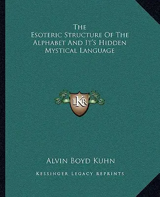 Ezoterická štruktúra abecedy a jej skrytý mystický jazyk - The Esoteric Structure Of The Alphabet And It's Hidden Mystical Language