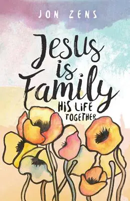 Ježiš je rodina: Jeho spoločný život - Jesus Is Family: His Life Together