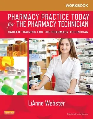 Pracovný zošit k učebnici Pharmacy Practice Today for the Pharmacy Technician: Kariérna príprava pre farmaceutického laboranta - Workbook for Pharmacy Practice Today for the Pharmacy Technician: Career Training for the Pharmacy Technician