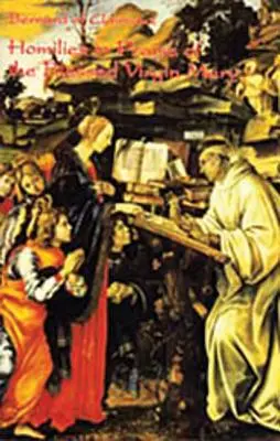 Bernard z Clairvaux: Homílie na chválu Panny Márie - Bernard of Clairvaux: Homilies in Praise of the Blessed Virgin Mary
