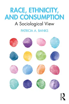 Rasa, etnicita a spotreba: Sociologický pohľad - Race, Ethnicity, and Consumption: A Sociological View