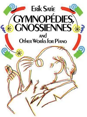 Gymnopdies, Gnossiennes a iné skladby pre klavír - Gymnopdies, Gnossiennes and Other Works for Piano