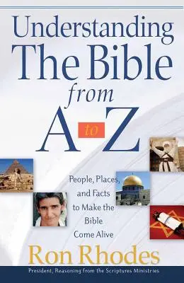 Rozumieť Biblii od A do Z: Ľudia, miesta a fakty, vďaka ktorým Biblia ožije - Understanding the Bible from A to Z: People, Places, and Facts to Make the Bible Come Alive