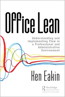 Office Lean: Pochopenie a implementácia toku v profesionálnom a administratívnom prostredí - Office Lean: Understanding and Implementing Flow in a Professional and Administrative Environment
