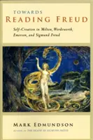 K čítaniu Freuda: Sebakreácia u Miltona, Wordswortha, Emersona a Sigmunda Freuda - Towards Reading Freud: Self-Creation in Milton, Wordsworth, Emerson, and Sigmund Freud