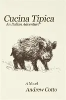 Cucina Tipica: Talianske dobrodružstvo - Cucina Tipica: An Italian Adventure