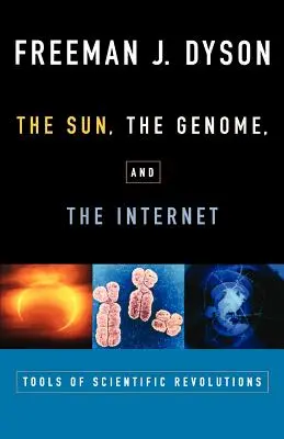 Slnko, genóm a internet: Nástroje vedeckých revolúcií - The Sun, the Genome, and the Internet: Tools of Scientific Revolutions