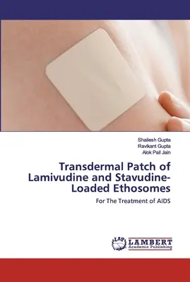 Transdermálna náplasť s obsahom lamivudínu a etozómov s obsahom stavudínu - Transdermal Patch of Lamivudine and Stavudine-Loaded Ethosomes