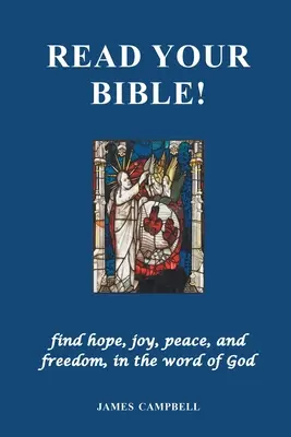 Čítaj Bibliu!: Nájdi nádej, radosť, pokoj a slobodu v Božom slove - Read Your Bible!: find hope, joy, peace, and freedom, in the word of God
