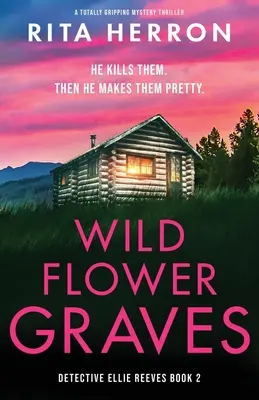 Hroby divých kvetov: Úplne strhujúci mysteriózny triler - Wildflower Graves: A totally gripping mystery thriller