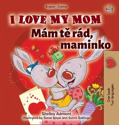 I Love My Mom (Anglicko-česká dvojjazyčná kniha pre deti) - I Love My Mom (English Czech Bilingual Book for Kids)