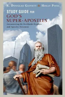 Študijná príručka k knihe Boží superapoštoli: Príručka: Stretnutie s celosvetovým hnutím prorokov a apoštolov - Study Guide for God's Super-Apostles: Encountering the Worldwide Prophets and Apostles Movement