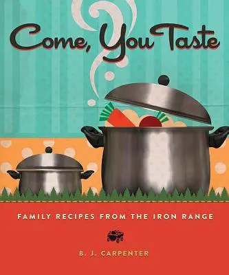 Príďte, ochutnajte: Rodinný recept zo Železného pohoria - Come, You Taste: Family Recipes from the Iron Range