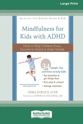 Mindfulness pre deti s ADHD: Vydanie s veľkým nákladom (16pt Large Print Edition): Zručnosti, ktoré pomáhajú deťom sústrediť sa, uspieť v škole a nájsť si priateľov - Mindfulness for Kids with ADHD: Skills to Help Children Focus, Succeed in School, and Make Friends (16pt Large Print Edition)