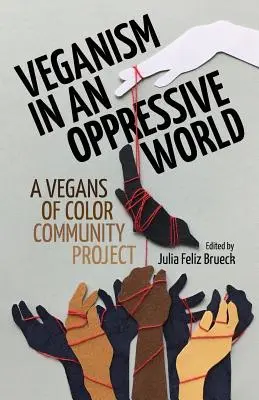 Vegánstvo v utláčajúcom svete: Projekt komunity farebných vegánov - Veganism in an Oppressive World: A Vegans-of-Color Community Project
