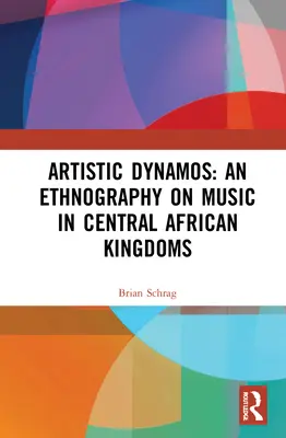 Umelecké dynamo: Etnografia hudby v stredoafrických kráľovstvách - Artistic Dynamos: An Ethnography on Music in Central African Kingdoms
