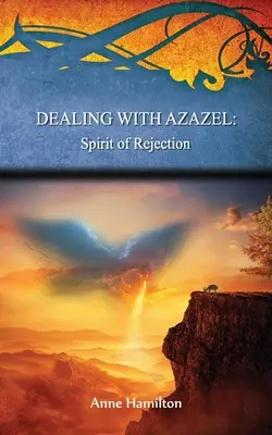 Vysporiadanie sa s Azazelom: Duch odmietnutia: Stratégie pre prah #7 - Dealing with Azazel: Spirit of Rejection: Strategies for the Threshold #7