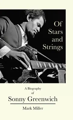 Z hviezd a strún: Životopis Sonnyho Greenwicha - Of Stars and Strings: A Biography of Sonny Greenwich