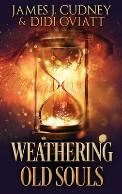 Zvetrávanie starých duší: Veľké tlačené vydanie v tvrdej väzbe - Weathering Old Souls: Large Print Hardcover Edition