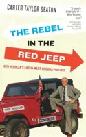 Rebel v červenom džípe: Život Kena Hechlera v politike Západnej Virgínie - The Rebel in the Red Jeep: Ken Hechler's Life in West Virginia Politics