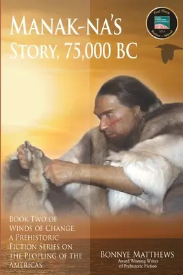Príbeh Manak-na: 75 000 rokov pred naším letopočtom - Manak-na's Story: 75,000 BC