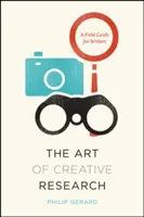 Umenie kreatívneho výskumu: Príručka pre spisovateľov - The Art of Creative Research: A Field Guide for Writers