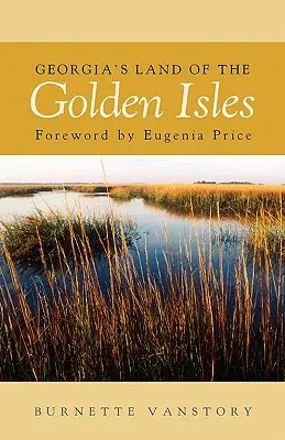 Georgia's Land of the Golden Isles, rev. Ed. - Georgia's Land of the Golden Isles, REV. Ed.