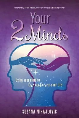 Your 2 Minds: Využívanie mysle na premenu vášho života - Your 2 Minds: Using Your Mind to Transform Your Life