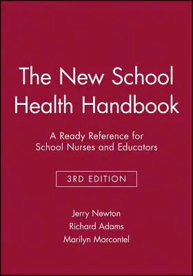 Nová príručka školského zdravia: Pripravená príručka pre školské sestry a pedagógov - The New School Health Handbook: A Ready Reference for School Nurses and Educators