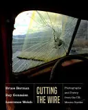 Strihanie drôtu: Fotografie a poézia z americko-mexickej hranice - Cutting the Wire: Photographs and Poetry from the Us-Mexico Border