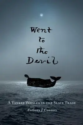 Išiel k diablovi: Yankee Whaler v obchode s otrokmi - Went to the Devil: A Yankee Whaler in the Slave Trade