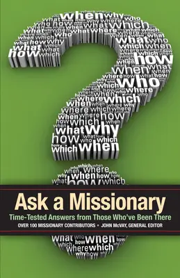Spýtajte sa misionára: Pýtajte sa misie: Časom overené odpovede od tých, ktorí tam už boli. - Ask a Missionary: Time-Tested Answers from Those Who've Been There Before