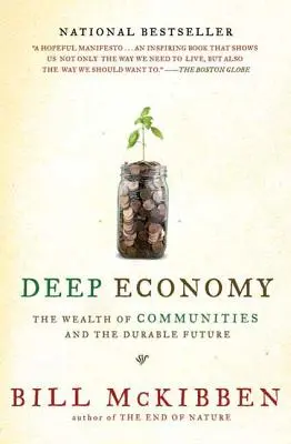 Hlboká ekonomika: Bohatstvo spoločenstiev a trvalá budúcnosť - Deep Economy: The Wealth of Communities and the Durable Future