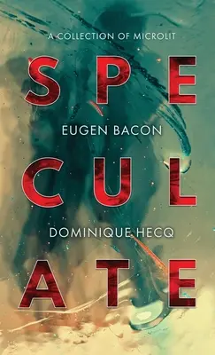 Špekulovať: A: A Collection of Microlit - Speculate: A Collection of Microlit