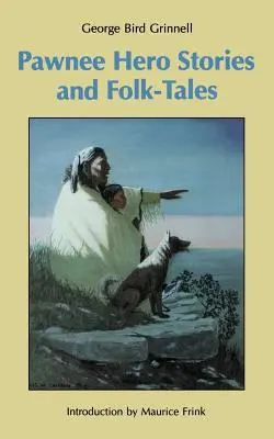 Hrdinské príbehy a ľudové rozprávky Pawnee - Pawnee Hero Stories and Folk-Tales