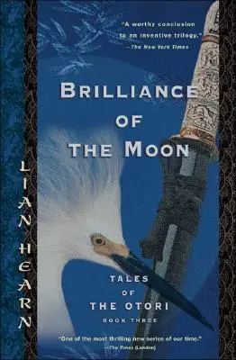 Žiarivosť mesiaca: Príbehy rodu Otori, kniha tretia - Brilliance of the Moon: Tales of the Otori, Book Three