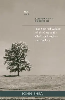 Duchovná múdrosť evanjelií pre kresťanských kazateľov a učiteľov: (Rok B) - Spiritual Wisdom of the Gospels for Christian Preachers and Teachers: Eating with the Bridegroom (Year B)